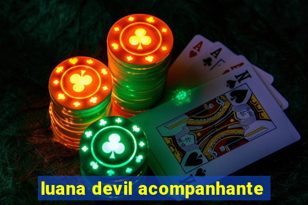 luana devil acompanhante